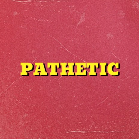 Pathetic | Boomplay Music
