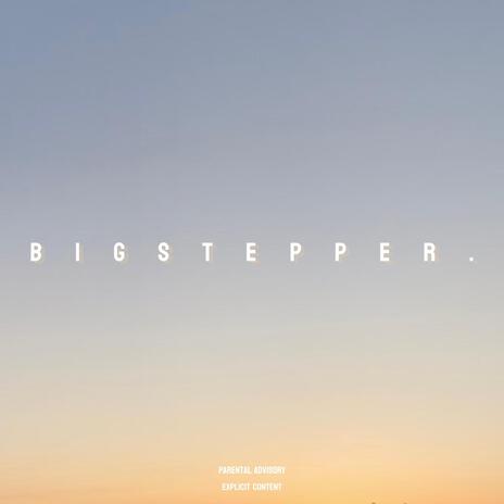 B I G S T E P P E R . | Boomplay Music