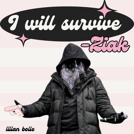 i will survive (ziak) | Boomplay Music