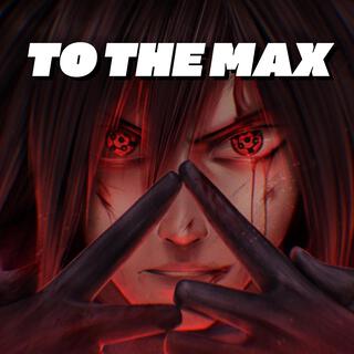 To The Max (Madara)