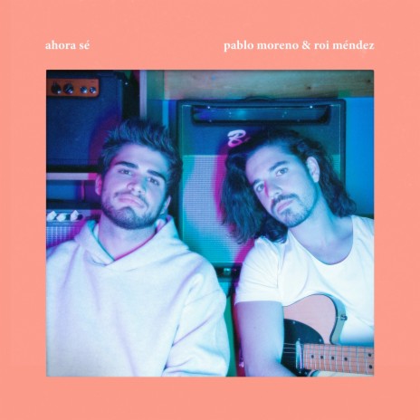 Ahora sé (feat. Roi Méndez) | Boomplay Music