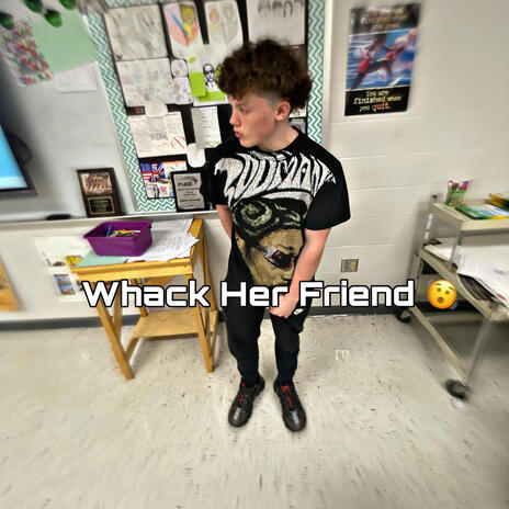 Whack Her Friend | Boomplay Music