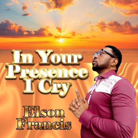 In Your Presence I Cry | Boomplay Music