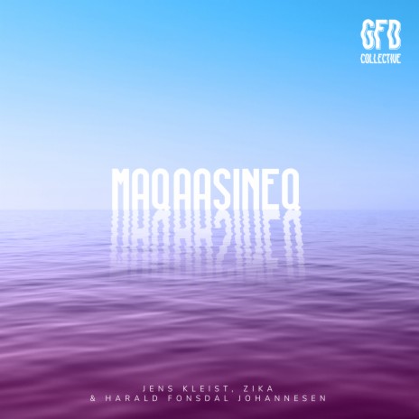 Maqaasineq (GFD Collective) ft. Zika & Harald Fonsdal Johannesen | Boomplay Music