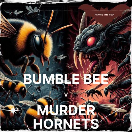 Bumble Bee v Murder Hornets | Boomplay Music