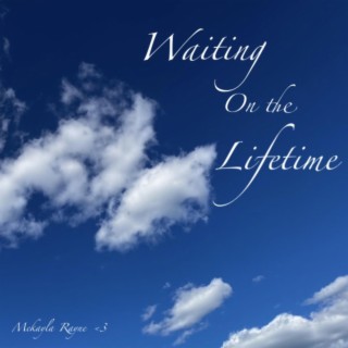 Waiting on the Lifetime (Acoustic) lyrics | Boomplay Music