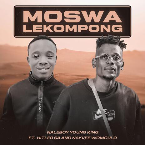 Moswa Lekompong ft. Hitler SA & Nayvee Womculo | Boomplay Music