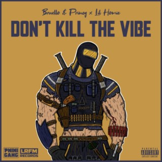 Don't Kill The Vibe ft. Lil Homie lyrics | Boomplay Music
