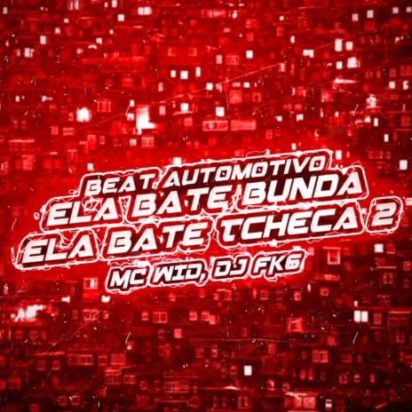 Beat Automotivo (Ela Bate Bunda Ela Bate Tcheca 2) ft. DJ FK6