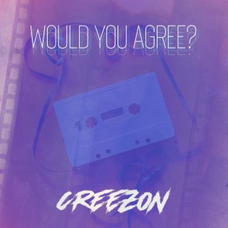 Would You Agree? lyrics | Boomplay Music