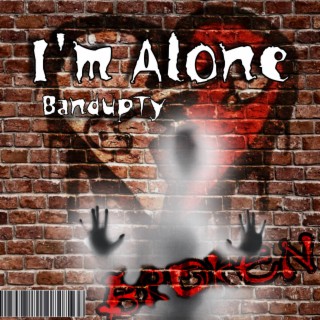 Im alone