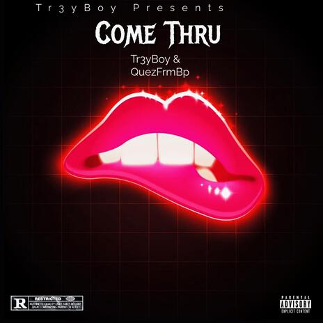 Come Thru ft. QuezFrmBp | Boomplay Music