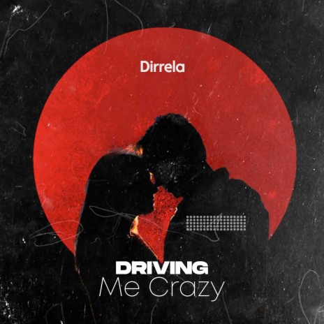 Driving Me Crazy | Boomplay Music