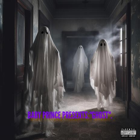 BABY PRINCE PRESENTS: GHOST. ft. Baby Prince | Boomplay Music