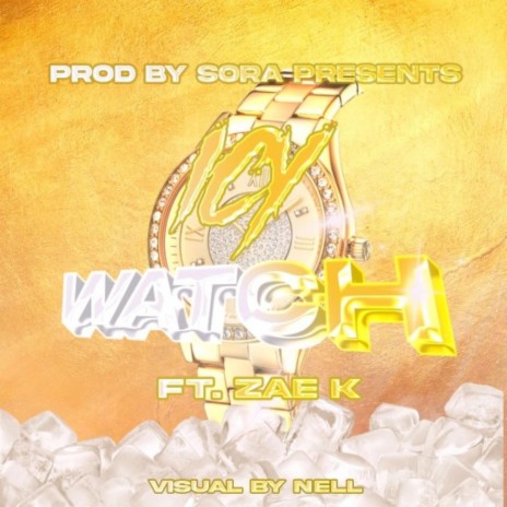 Icy Watch ft. Prodbysora & Zae K | Boomplay Music