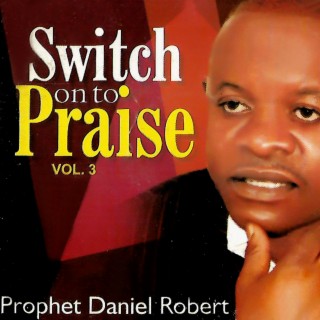 SWITCH ON TO PRAISE