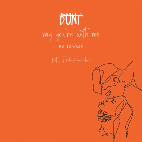 Say You're With Me (BUNT. Remix) ft. Frida Amundsen | Boomplay Music