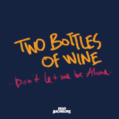 Two Bottles of Wine (Don't Let Me Be Alone) (Ballad Version) | Boomplay Music