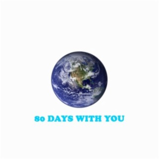 80 DAYS WITH YOU