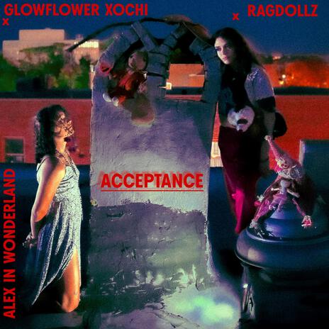 Acceptance ft. Ragdollz & Alex In Wonderland | Boomplay Music