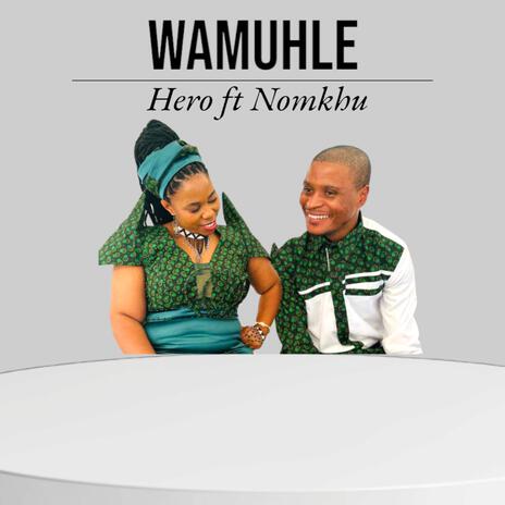 Wamuhle ft. Nomkhu | Boomplay Music