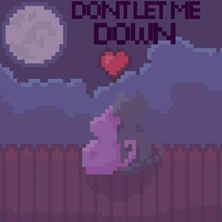 DON'T LET ME DOWN lyrics | Boomplay Music