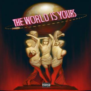 THE WORLD IS YOURS