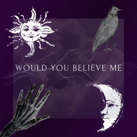 Would You Believe Me | Boomplay Music