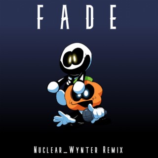 Fade (Nuclear_Wynter Remix)