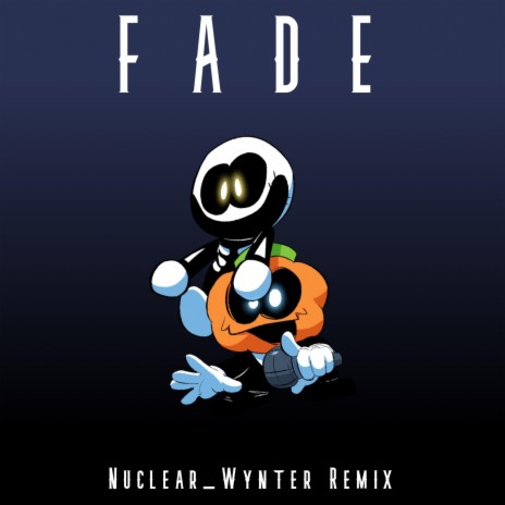 Fade (Nuclear_Wynter Remix) ft. Nuclear_Wynter | Boomplay Music