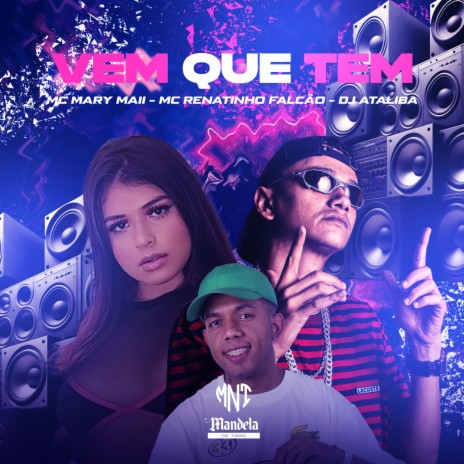 Vem Que Tem ft. DJ Ataliba & Mc Mary Maii | Boomplay Music