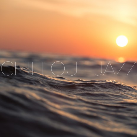 Chillout Jazz | Boomplay Music