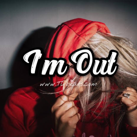 I'm Out | Boomplay Music