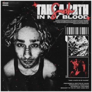 TAKE A BATH IN MY BLOOD...