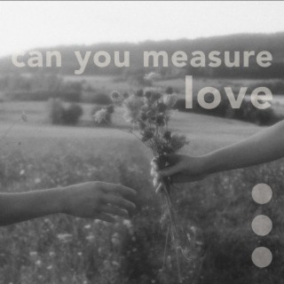 can you measure love