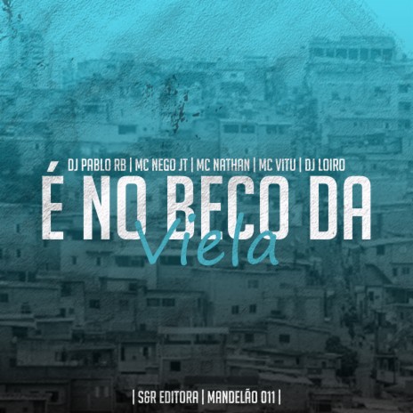 É no Beco da Viela ft. MC Nego JT, MC Vitu, MC Nathan & dj loiro | Boomplay Music