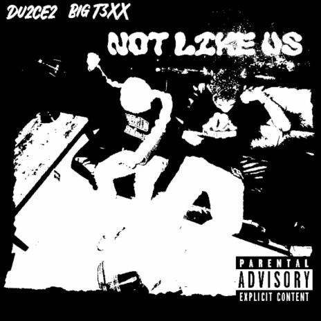 Not Like Us ft. BIG T3XX | Boomplay Music