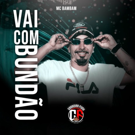 Vai Com Bundão ft. Juninho Love | Boomplay Music