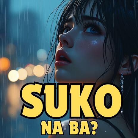 Suko na ba? | Boomplay Music