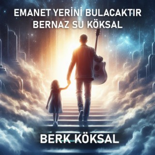 Emanet Yerini Bulacaktır - Bernaz Su KÖKSAL