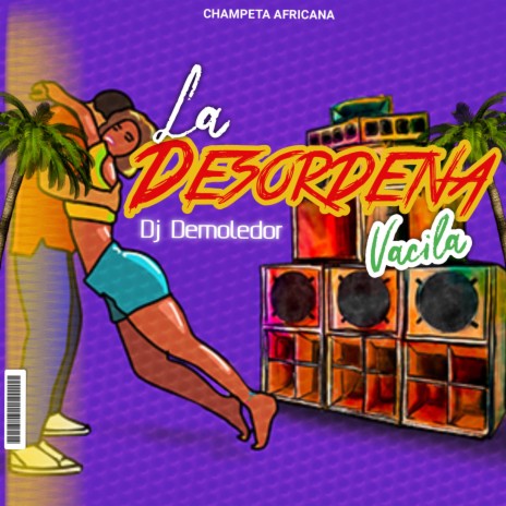 La Desordena Vacila (Champeta Africana) | Boomplay Music