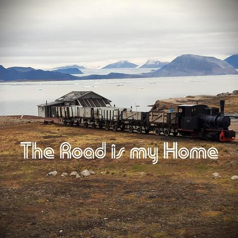 The Road Is My Home