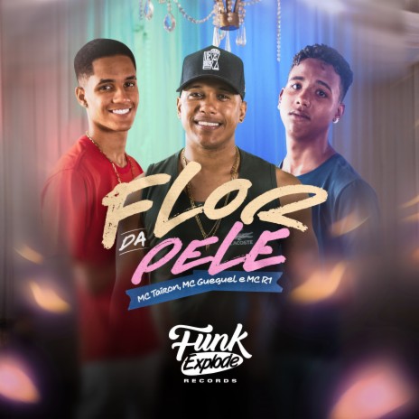 Flor da Pele ft. MC R1 & MC Gueguel | Boomplay Music