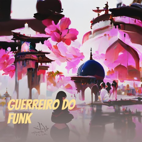 Guerreiro do Funk | Boomplay Music