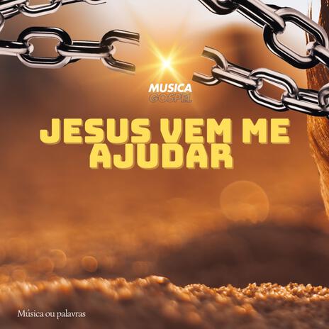 Jesus Vem me ajudar | Boomplay Music