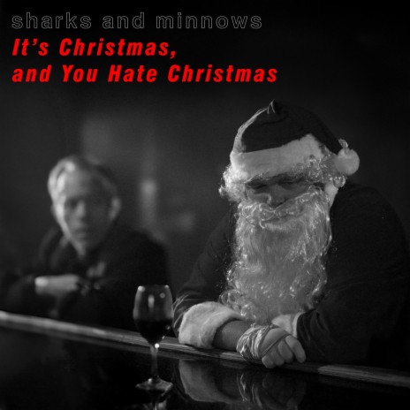 It's Christmas, and You Hate Christmas