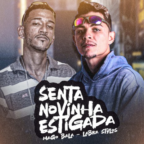 Senta Novinha Estigada ft. Mago Bala & Labra no Beat | Boomplay Music