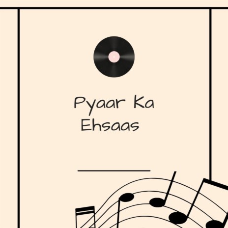 Pyaar Ka Ehsaas | Boomplay Music