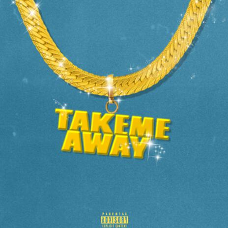 Take me away | Boomplay Music