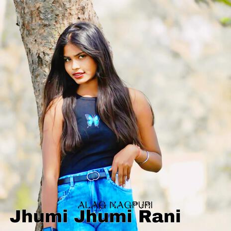 Jhumi Jhumi Rani | Boomplay Music